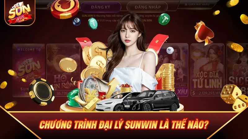 Đại Lý SUNWIN - Cơ Hội Hợp Tác Đầu Tư Kiếm Hoa Hồng Khủng Chương trình Đại Lý SUNWIN là thế nào?