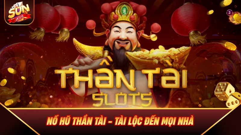 Nổ Hũ Thần Tài - Cầm Tay Chỉ Cách Săn Hũ 2026 Nổ Hũ Thần Tài - Tài lộc đến mọi nhà