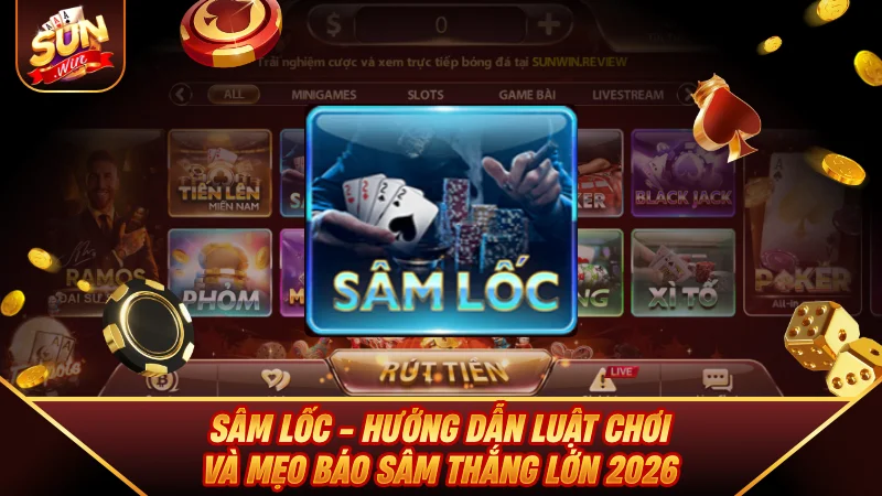 Sâm Lốc - Hướng Dẫn Luật Chơi Và Mẹo Báo Sâm Thắng Lớn 2026 Sâm Lốc - Hướng Dẫn Luật Chơi Và Mẹo Báo Sâm Thắng Lớn 2026