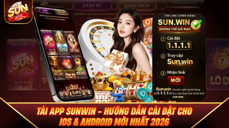 Tải App SUNWIN - Hướng Dẫn Cài Đặt Cho iOS & Android Mới Nhất