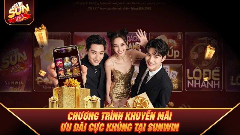 Chương trình khuyến mãi ưu đãi cực khủng tại SUNWIN