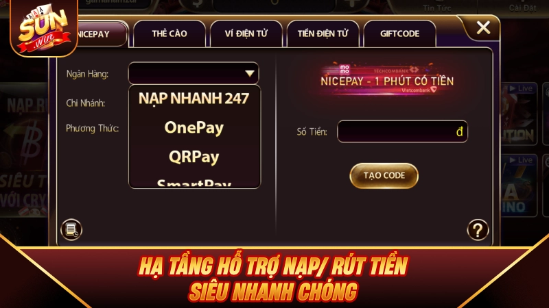 Hạ tầng hỗ trợ nạp/ rút tiền siêu nhanh chóng