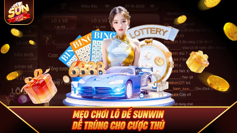 Mẹo chơi Lô Đề SUNWIN dễ trúng cho cược thủ