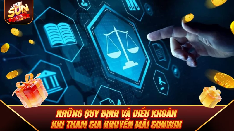Khuyến Mãi SUNWIN - Tổng Hợp Các Ưu Đãi Cực Sốc Năm 2026 Những quy định và điều khoản khi tham gia Khuyến Mãi SUNWIN